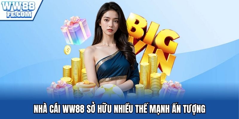 Nhà cái WW88 sở hữu nhiều thế mạnh ấn tượng